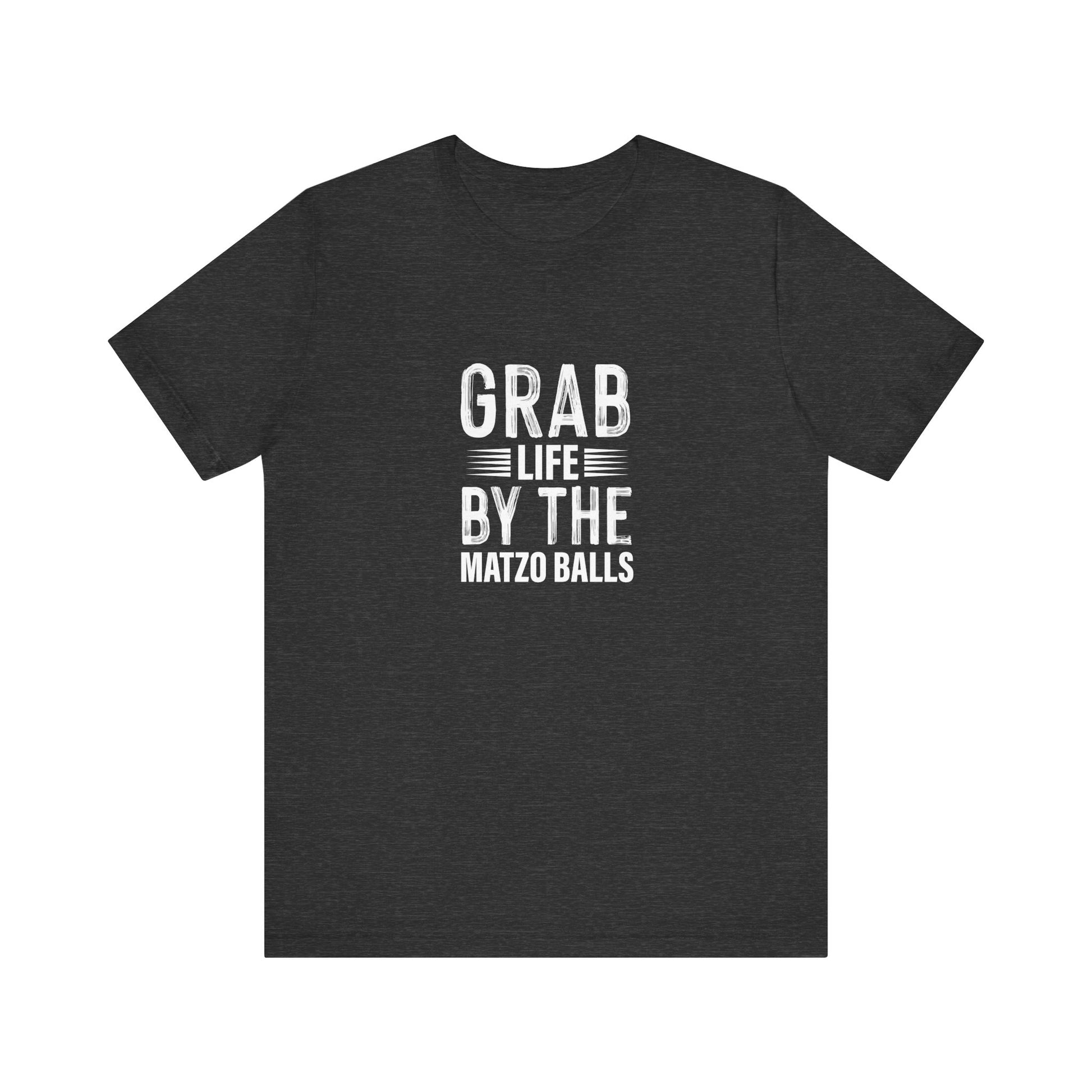 Grab Life By The Matzo Balls, Unisex Jewish Shirt, Funny Jewish T-shirt, Passover, Hanukkah Gift, Jewish Humor, Shalom Gift, Hebrew Shirt